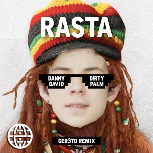 Danny David & D!rty Palm - RASTA (Ger3to Remix)