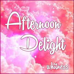 Whitness - Afternoon Delight (Aug 2015)