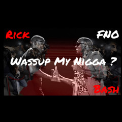 Wassup My Nigga ? - Rick ft. Bash