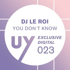 DJ Le Roi - You Dont Know - Upon You