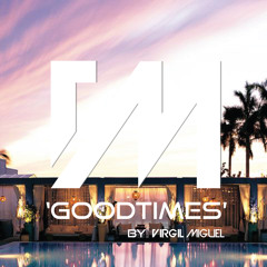 Virgil Miguel - Good Times The Mixtape