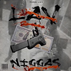 Yung LAV - LAV Niggas