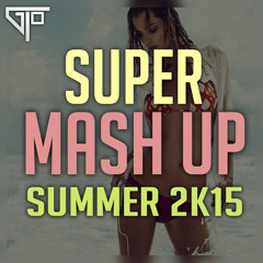 Super Mash Up Summer 2K15 Booyah, Make Some Noise, Calabria | Gio