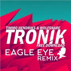 Timmo Hendriks & Wolfsnare - Tronik (Eagle Eye Remix)