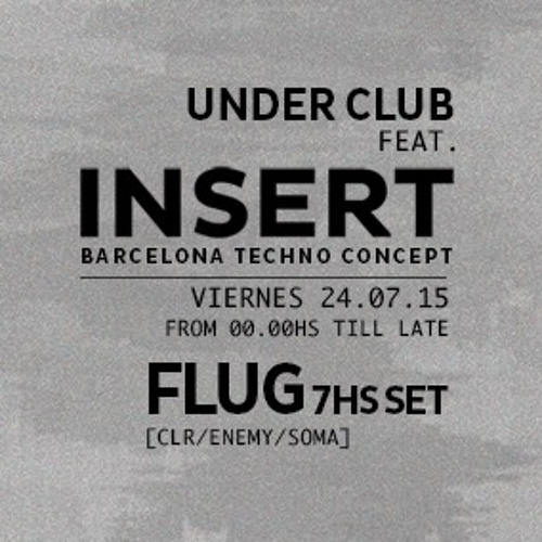 Stream INSERT Presents: FLUG 7hs set @ Under Club, Buenos Aires, Argentina  by INSERT | Listen online for free on SoundCloud