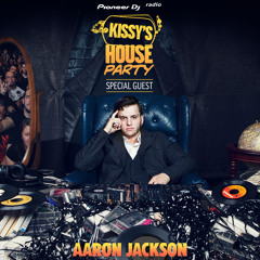 Kissy's House Party [010] w/ AARON JACKSON @ Pioneer DJ Radio // Weekly Show