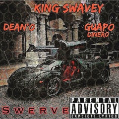 King Swavey ft Guapo Dinero & Dean'o - Swerve