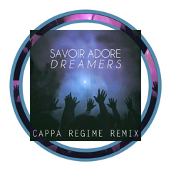 Savoir Adore - Dreamers (Cappa Regime Remix)