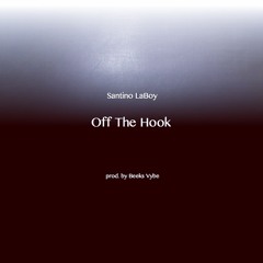 Off The Hook (prod. Beeks Vybe)