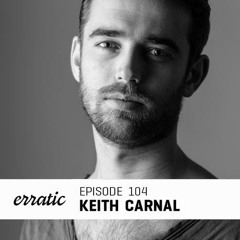 Erratic Podcast 104 | Keith Carnal
