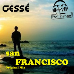 Gessé & DelRangel - San Francisco (Original Mix) [EDM] #Buy = Free Download#