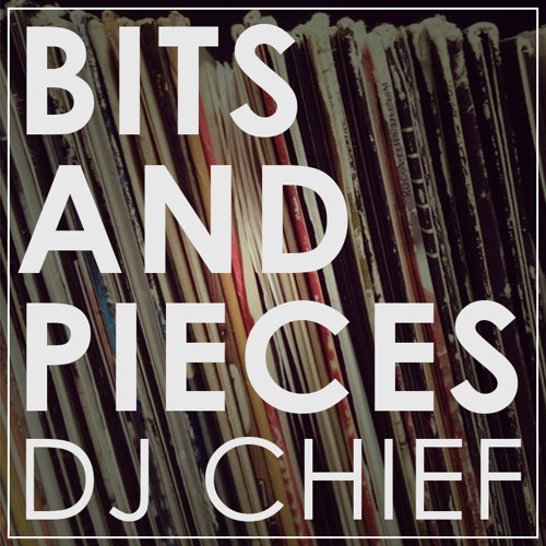 Stream Bits and Pieces Mixtape by DJ CHiEF  Listen online for free on
