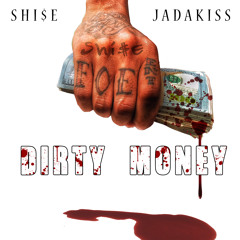 SHISE FOE FEAT JADAKISS DIRTY MONEY