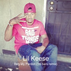 Lil Keese - Beg My Pardon (16 Bars Remix)