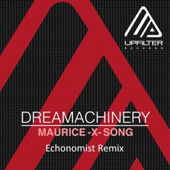DREAMACHINERY - Maurice X Song (Echonomist Remix)