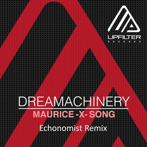 DREAMACHINERY - Maurice X Song (Echonomist Remix)