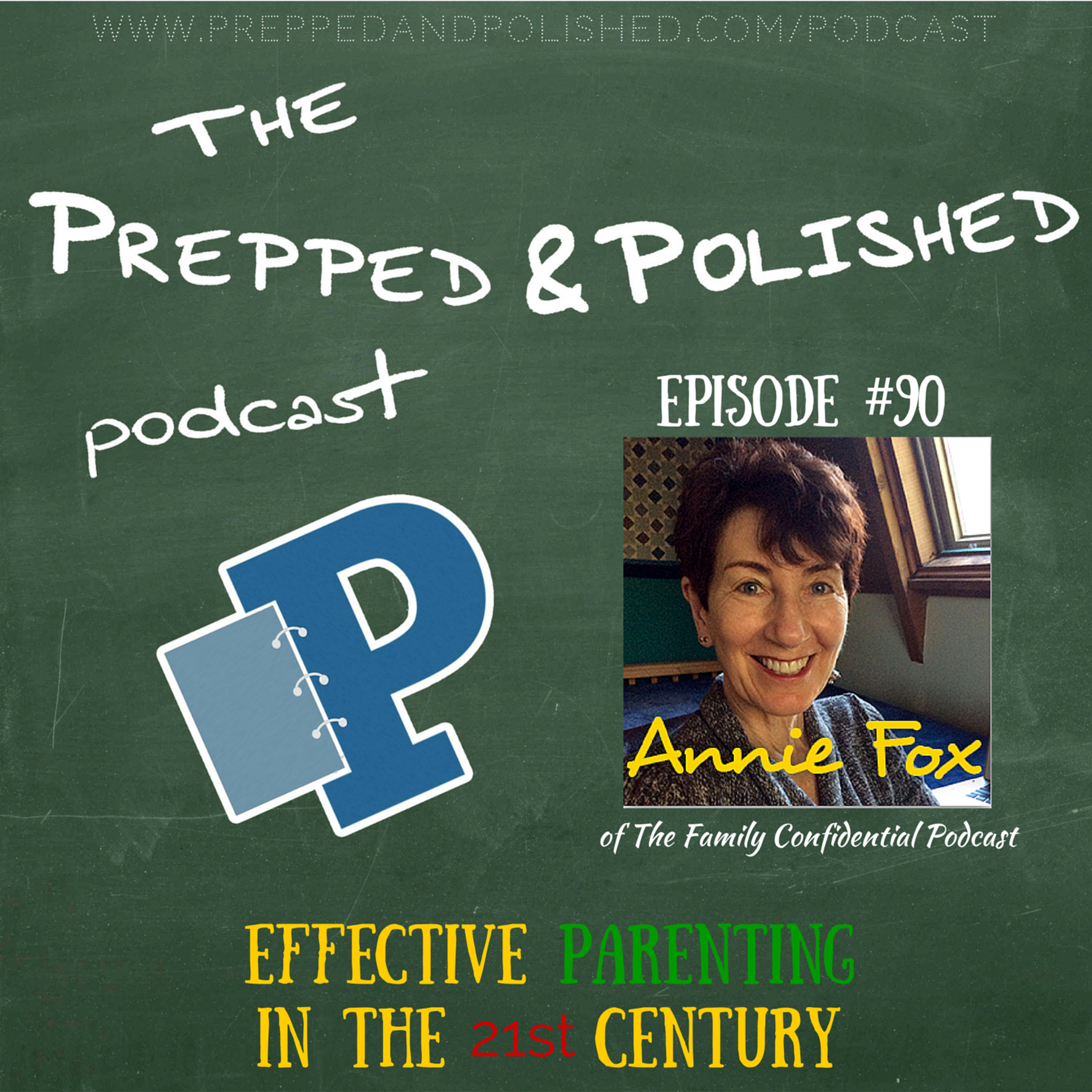 P&P Episode 90:  Annie Fox  "Effective Parenting in the 21st Century" episode artwork