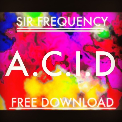 Sir Frequency - A.C.I.D  * FREE DOWNLOAD *
