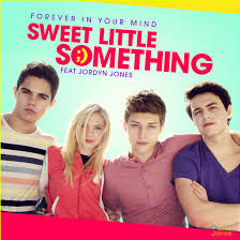 Forever In Your Mind - Sweet Little Something Ft. Jordyn Jones