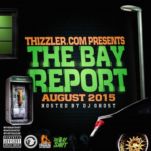 Thizzler.com presents the Bay Report: August 2015 (Hosted by DJ Ghost)