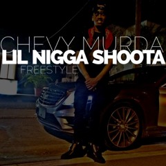 Chevy Murda - Lil Nigga Shoota