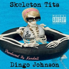 SKELETON TITS FT. GCLEF (PROD. KENDALL & THE LONERS)