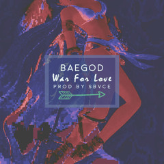 Baegod - War For Love (Prod By Sbvce)