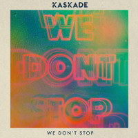 Kaskade - We Don't Stop