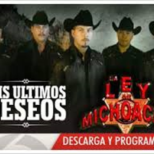 La Ley de Michoacán - Mis Últimos Deseos Elxlusivo Dj Fuego