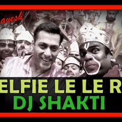 SELFIE LE LE RE [DEMO DJ SHAKTI MIX BHAVESH ]