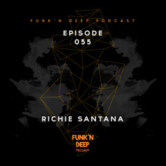 Funk'n Deep Podcast 055 - Richie Santana