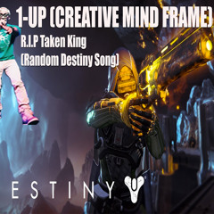 1-UP - R.I.P To The Fallen King (Random Destiny Song)