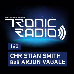 Tronic Podcast 160 with Christian Smith B2B Arjun Vagale