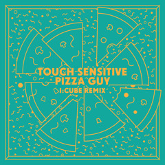 Touch Sensitive - Pizza Guy (I:Cube Remix)