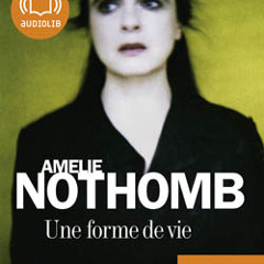 "Une forme de vie" d'Amélie Nothomb, lu par Cathy Min Jung, David Macaluso et Frédéric Meaux