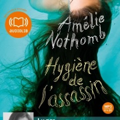 "Hygiène de l'assassin" d'Amélie Nothomb, lu par Guila Clara Kessous