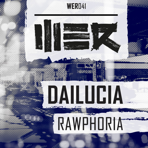 Dailucia - Rawphoria (WER041)