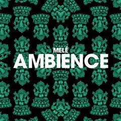 Mele - Ambience (Redlight Remix) CUT