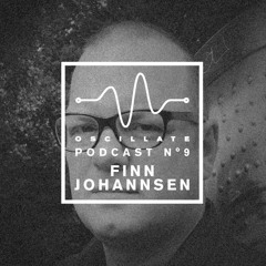 Oscillate Podcast N°9 selected and mixed by Finn Johannsen