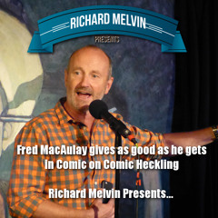 Fred MacAulay Gives as Good as he Gets in Comic on Comic Heckling on Richard Melvin Presents