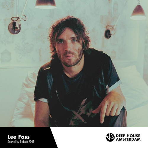 Lee Foss - DHA Groovefest Podcast #001