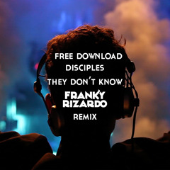 #FLOW100 Free Download: Disciples - They Don't Know (Franky Rizardo Remix)