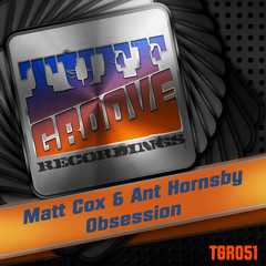OUT NOW!!! Matt Cox & Ant Hornsby - Obsession (Tuff Groove Recordings #051)