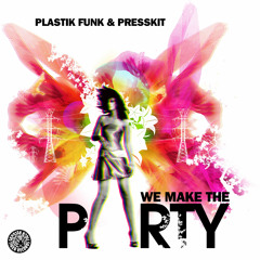 Plastik Funk & Presskit - We Make The Party (Original Mix)