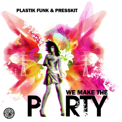 Plastik Funk & Presskit - We Make The Party (Original Mix)