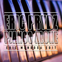 Eric Prydz & Dirty South - Pjanoo Alone (Eric Mendosa Edit)(Buy=Free)