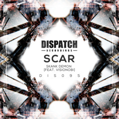 SCAR - Skank Demon (ft. Visionobi) Dispatch 095 (CLIP) - OUT NOW