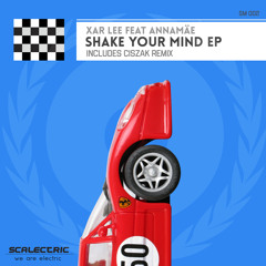 Xar Lee - Shake Your Mind Ft. Annamae (Ciszak Remix)