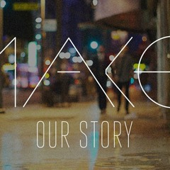 Our Story - MAKO (Remix) (PREVIEW)