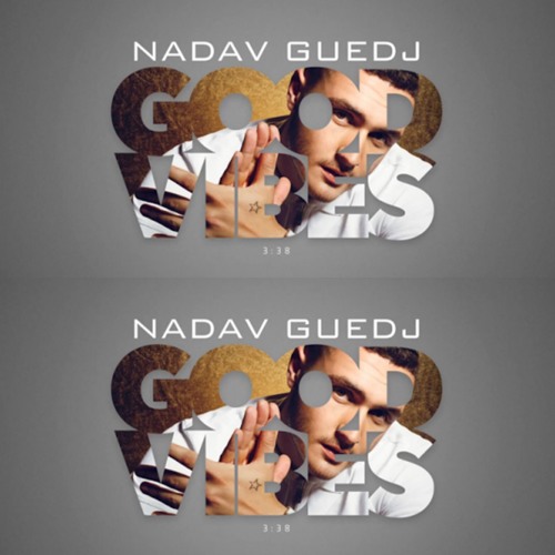 Nadav Guedj - Good Vibes - נדב גדג'